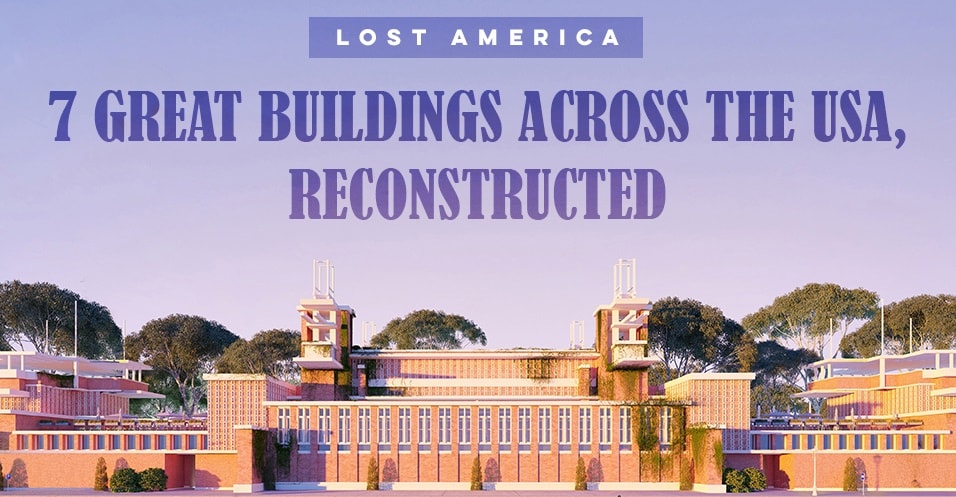 lost america. the reconstruction of buildings of the past