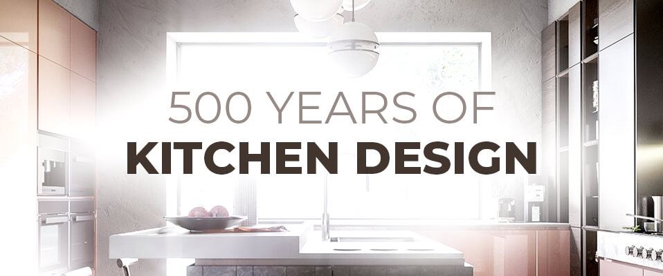 500 Years of Kitchen Design