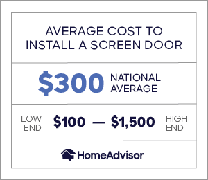 Average cost to install a screen door is $300