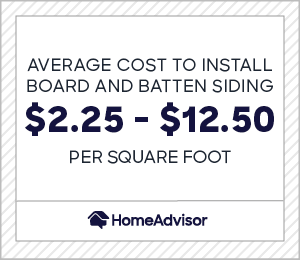 Average cost to install board and batten siding is $2.25 and $12.50
